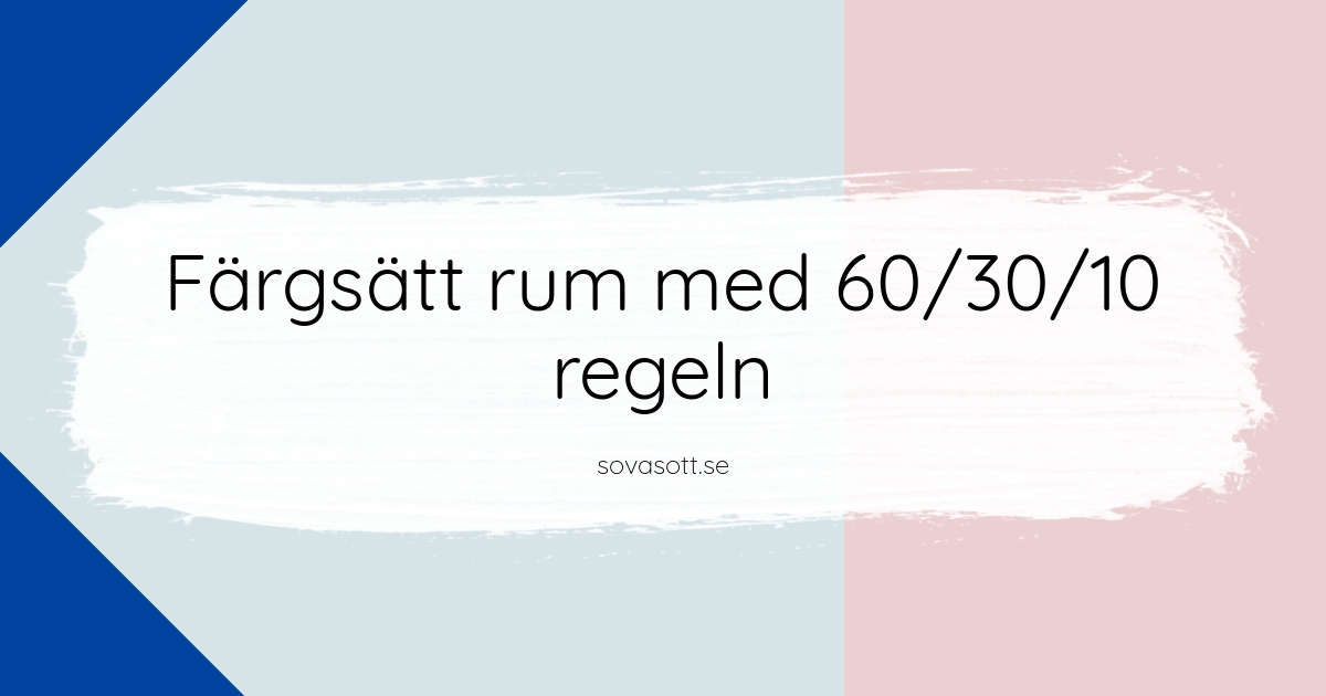 Färgsätt rum med 60/30/10 regeln.