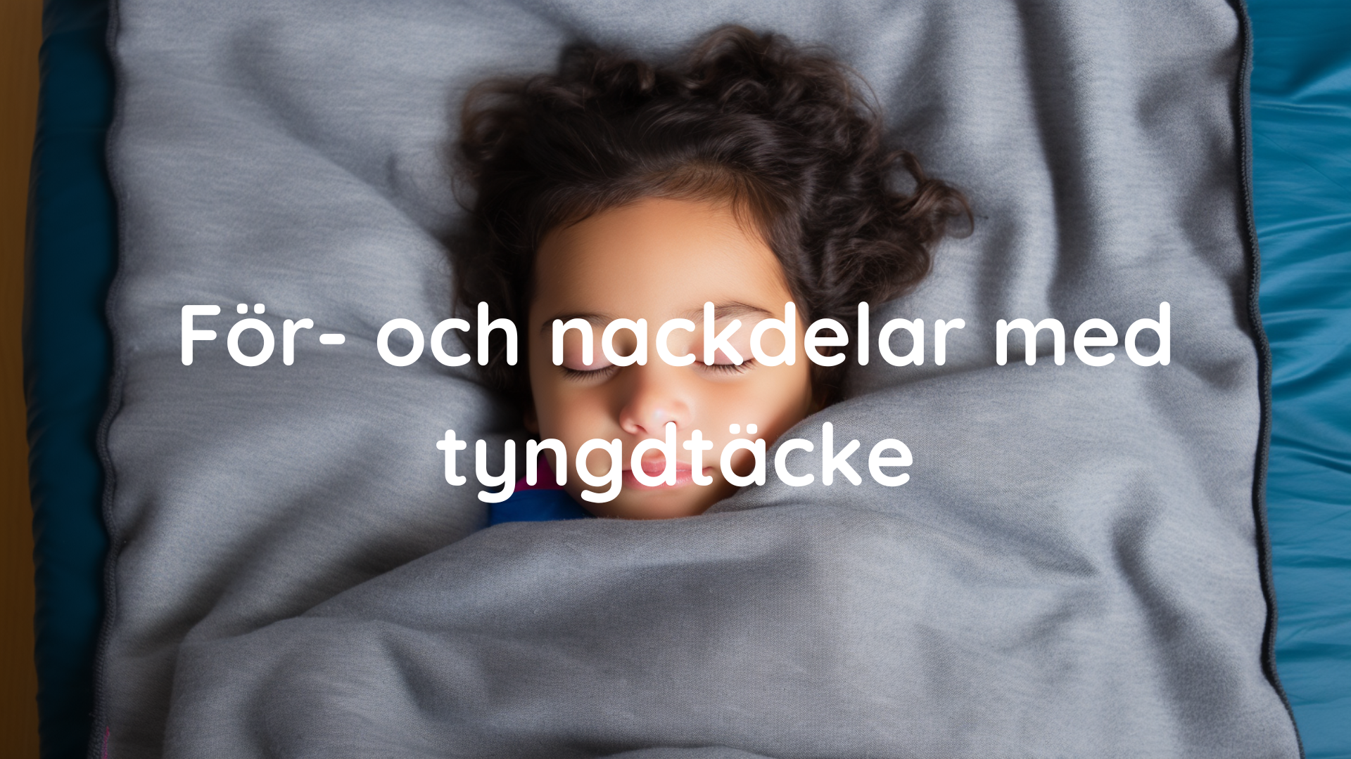 För- och nackdelar med tyngdtäcke